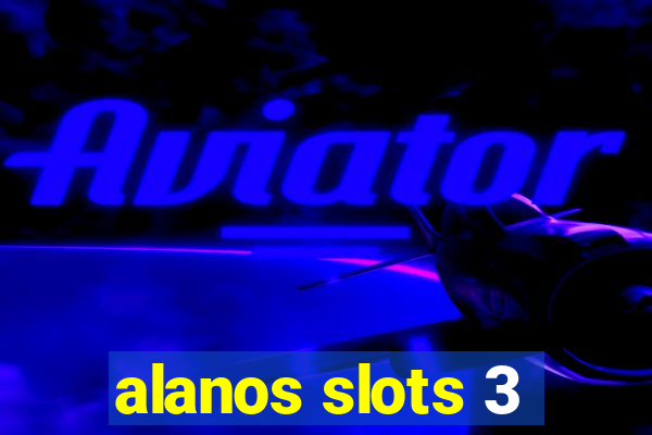 alanos slots 3